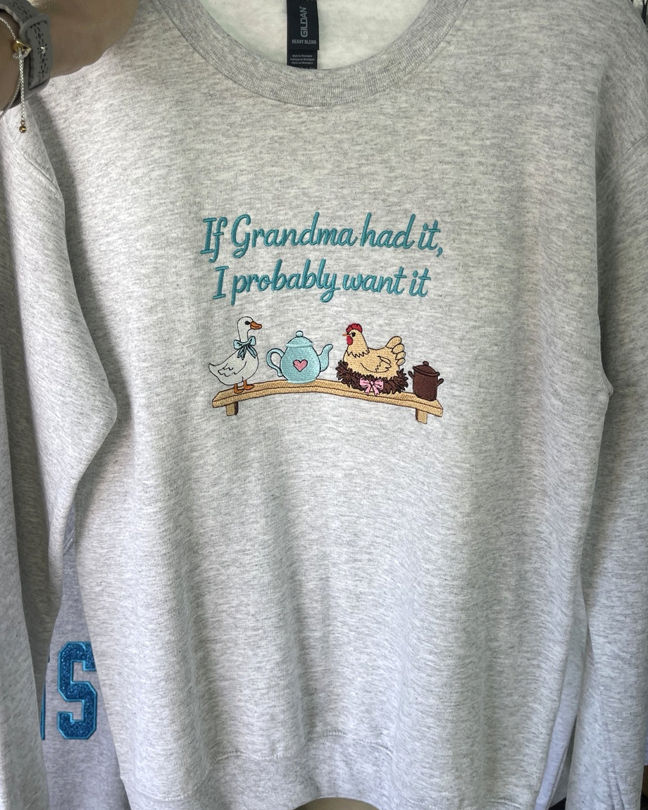 Sports gray embroidered crewneck sweatshirt reading If Grandma had it, I probably want it